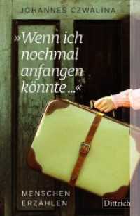 »Wenn ich nochmal anfangen könnte ...« : Menschen erzählen （2018. 296 S. 21.5 cm）