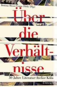 Über die Verhältnisse : 30 Jahre Literatur-Atelier Köln （2019. 240 S. 21.5 cm）