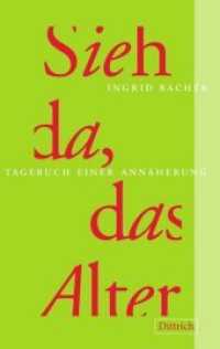 Sieh da, das Alter : Tagebuch einer Annäherung （2. Aufl. 198 S. 21.5 cm）