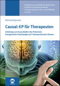 Causal-EP für Therapeuten : Anleitung zum Ausschöpfen des Potenzials Energetischer Psychologie auf 5 therapeutischen Ebenen. Festgefahrene psychologische Muster lösen. Ursachen für Krankheit bearbeiten. Unterstützung bei der （2018. 160 S. 24.5 cm）