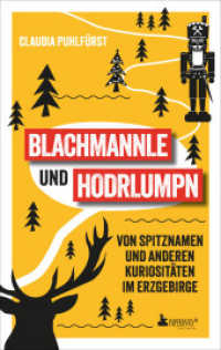 Blachmannle und Hodrlumpn: Von Spitznamen und anderen Kuriositäten im Erzgebirge : Erzgebirge-Buch （2025. 200 S. 12 cm）