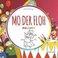 Mo der Floh - Das Buch zum Ausmalen : Malbuch mit Text （2020. 32 S. 200 mm）