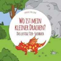 Wo ist mein kleiner Drachen? - Das lustige Tier-Suchbuch (Wo ist ... ? .2) （2020. 28 S. 19 Farbabb. 200 mm）