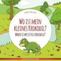 Wo ist mein kleines Krokodil? -  Where is my little crocodile? : Zweisprachiges Bilderbuch Deutsch-Englisch (Wo ist...? Where is...? 1) （2020. 28 S. 19 Farbabb. 200 mm）