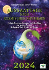 Aussaattage nach kosmischen Rhythmen 2024 : Tägliche Arbeitsempfehlungen nach dem Mond und den anderen Planeten für Gemüse, Obst, Kräuter und Blumen （1. Auflage 2023. 2023. LXIV, 64 S. 20 Abb. 21 cm）