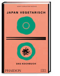 Japan vegetarisch - Das Kochbuch : Mit über 250 authentischen vegetarischen Rezepten die grüne Seite der japanischen Küche genießen （1. Auflage. 2024. 368 S. 124 Abb. 275.00 mm）