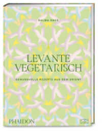 Levante vegetarisch : Über 140 genussvolle Rezepte: authentische pflanzenbasierte Gerichte aus dem Orient von Falafel über Hummus bis Taboulé （1. Auflage. 2024. 272 S. 275.00 mm）