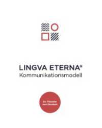 Das LINGVA ETERNA Kommunikationsmodell : Mit 5 Schritten zur erfolgreichen Kommunikation （2. Aufl. 2023. 5 S. - Hochwertiger Kartensatz mit 6 illustrierten &Uum）