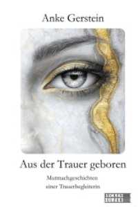 Aus der Trauer geboren : Mutmachgeschichten einer Trauerbegleiterin （Neuauflage. 2025. 148 S. 21 cm）