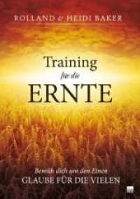Training für die Ernte : Bemüh dich um den Einen, glaube für die Vielen （2018. 264 S. 297 mm）