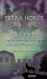 Das Erbe des Wolfes (Wolfs-Saga .3) （2018. 269 S. 19 cm）