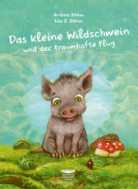 Das kleine Wildschwein und der traumhafte Flug : Bilderbuch （Erstausgabe. 2019. 32 S. ganzseitige, farbenprächtige Illustratio）
