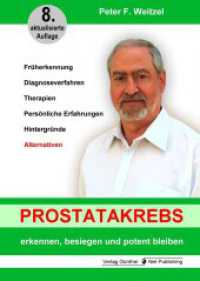 Prostatakrebs erkennen, besiegen und potent bleiben : Früherkennung, Diagnoseverfahren, Therapien, Persönlich Erfahrungen, Hintergründe, Alternativen （8., überarb. Aufl. 2022. 272 S. 21.5 cm）