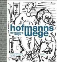 Hofmanns Wege - Frühe Zeichnungen | Hofmanns Ways. Early Drawings (1898-1937) （2018. 208 S. 148 Abb. 26 cm）