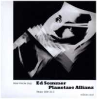 Ed Sommer - Planetare Allianz. Werke 1959-2015 （2018. 176 S. 200 Abb. 23 cm）