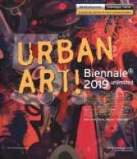 Urban Art! Biennale 2019 unlimited : Katalog zur Ausstellung in der Völklinger Hütte （2019. 240 S. Abbildungen. 28 cm）