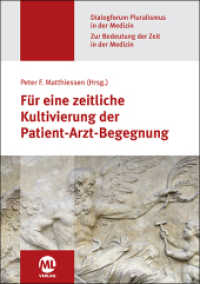 Für eine zeitliche Kultivierung der Patient-Arzt-Begegnung (Dialogforum Pluralismus in der Medizin - Zur Bedeutung der Zeit in der Medizin) （2018. 442 S. 21 cm）