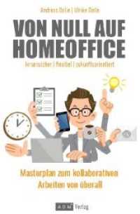 Von Null auf Homeoffice : Masterplan zum kollaborativen Arbeiten von überall. krisensicher, flexibel, zukunftsorientiert （2., überarb. Aufl. 2020. 240 S. 19 cm）