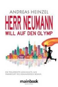 Herr Neumann will auf den Olymp : Die tolldreiste Geschichte, wie Frankfurt die Sommerspiele bekam (Mainbook Satire) （2019. 272 S. 21 cm）