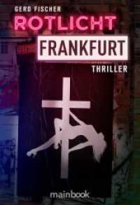 Rotlicht Frankfurt : Thriller (Frankfurt-Thriller 1) （2019. 330 S. 21 cm）