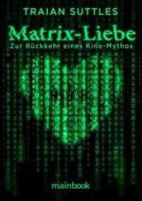Matrix-Liebe : Zur R&uuml;ckkehr eines Kino-Mythos