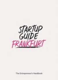 Startup Guide Frankfurt : The Entrepreneur's Handbook (Startup Guide) （2019. 260 S. 24 cm）