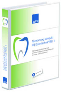 Abrechnung kompakt BEB Zahntechnik®/BEL II, m. 1 Audio : Fallbeispiele zur vollständigen und korrekten Abrechnung von Laborleistungen für Kassen- und Privatpatienten （1. Auflage. 2021. 466 S. Mit farbigen Tabellen. 31 cm）