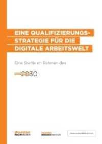 Eine Qualifizierungsstrategie für die digitale Arbeitswelt : Eine Studie im Rahmen des Projektes Masterplan 2030 （2021. 182 S. 24 cm）