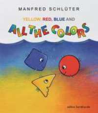 YELLOW, RED, BLUE AND ALL THE COLORS （2023. 30 S. farbige Bilder. 23 cm）