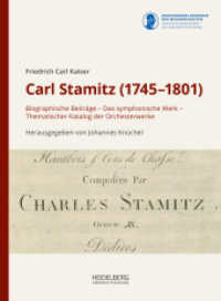 Carl Stamitz (1745-1801) : Biographische Beiträge - Das symphonische Werk - Thematischer Katalog der                Orchesterwerke (Schriften zur Südwestdeutschen Hofmusik 2 2) （2023. 412 S. 39 Farbabb. 266 mm）