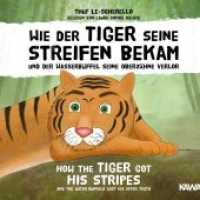 Wie der Tiger seine Streifen bekam / How the Tiger Got His Stripes - Zweisprachiges Kinderhörbuch Deutsch Englisch, Audi : Und der Wasserbüffel seine Oberzähne verlor - Ein vietnamesisches Märchen / and the Water Buffalo Lost His （2020. 1 S. 12.5 x 13.8 cm）