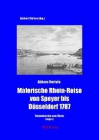Malerische Rhein-Reise von Speyer bis Düsseldorf 1787 : Reiseberichte vom Rhein (Reiseberichte vom Rhein 2) （2018. 180 S. 5 Abb. 21.5 cm）
