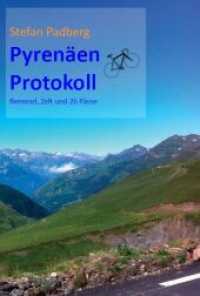 Pyrenäen Protokoll : Rennrad, Zelt und 26 Pässe (Books on Demand im Kid Verlag) （2020. 121 S. zahlr. Grafiken u. Fotos. 14.5 x 20.5 cm）