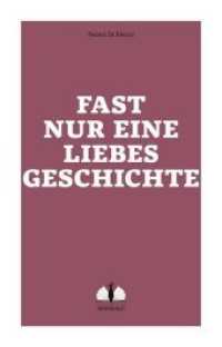 Fast nur eine Liebesgeschichte （2019. 200 S. 21 cm）