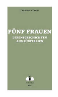 Fünf Frauen / Cinque donne del sud : Lebensgeschichten aus Süditalien (nonsolo mini) （2021. 152 S. 18.5 cm）