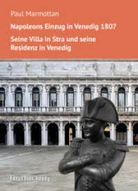 Napoleons Einzug in Venedig. Seine Villa in Stra und seine Residenz in Venedig （2022. 69 S. Abbildungen zur Ala Napoleonica (dem Napoleon-Flügel)）