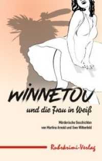 Winnetou und die Frau in Weiß : Mörderische Geschichten （2019. 224 S. 190 mm）