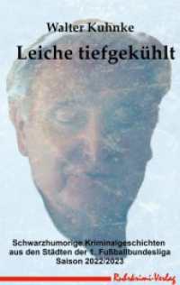 Leiche tiefgekühlt : Schwarzhumorige Kriminalgeschichten (Schwarzhumorige Krimigeschichten aus den Städten der Bundesliga 2) （2023. 236 S. 190 mm）