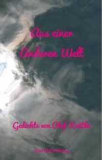 Aus einer anderen Welt : Gedichte von Olaf Krätke （2018. 80 S. Fotografien vom Autor selbst gemacht.）