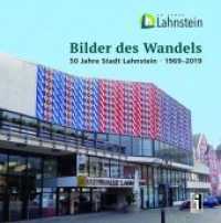 Bilder des Wandels : 50 Jahre Lahnstein 1969 - 2019 （2019. 192 S. 21 cm）