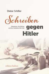 Schreiben gegen Hitler : Exilautoren, ihre Bücher und ihre Verbände 1933-1945 （2023. 388 S. 23 cm）