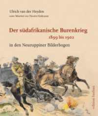 Der südafrikanische Burenkrieg 1899 bis 1902 : in den Neuruppiner Bilderbogen （Erstauflage. 2023. 112 S. 54 Abb. 26 cm）