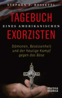 Tagebuch eines amerikanischen Exorzisten : Dämonen, Besessenheit und der heutige Kampf gegen das Böse （2024. 304 S. 20.5 cm）
