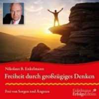 Freiheit durch großzügiges Denken, Audio-CD : Frei von Sorgen und Ängsten. 27 Min.. CD Standard Audio Format （2020. 142 x 125 mm）