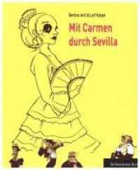 Mit Carmen durch Sevilla : Ein ReiseGeister-Buch (ReiseGeister) （2. Aufl. 2019. 120 S. 1 Ktn., 9 Farbabb. 15 cm）