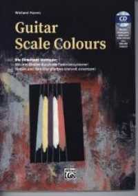 Guitar Scale Colours, m. 1 Audio-CD : Die Dominant-Methode: Mit drei Skalen durch die Tonleitersysteme! Skalen und ihre Klangfarben sinnvoll einsetzen! （2020. 168 S. 20 Abb. 29.7 cm）