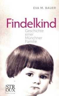 Findelkind : Geschichte einer Münchner Familie （2020. 228 S. 21 cm）