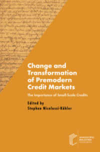 Change and Transformation of Premodern Credit Markets : The Importance of Small-Scale Credits （2021. 344 S. 30 Farbabb. 235 mm）