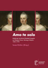 Amo te solo : Briefe der Kurfürstin Elisabeth Augusta an Clemens Franz, Herzog in Bayern                1743-1770. Edition, Übersetzung und Kommentar （2021. 412 S. 14 Farbabb. 250 mm）