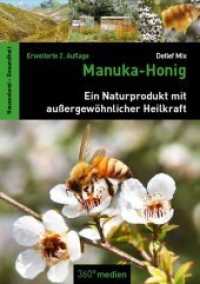 Manuka-Honig : Ein Naturprodukt mit außergewöhnlicher Heilkraft. Neuseeland - Gesundheit （2., überarb. Aufl. 2019. 216 S. 35 Abb. 21 cm）